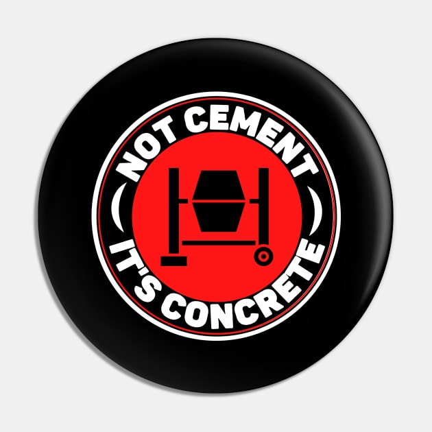 Not Cement It's Concrete Funny Construction Worker Pin by JB.Collection