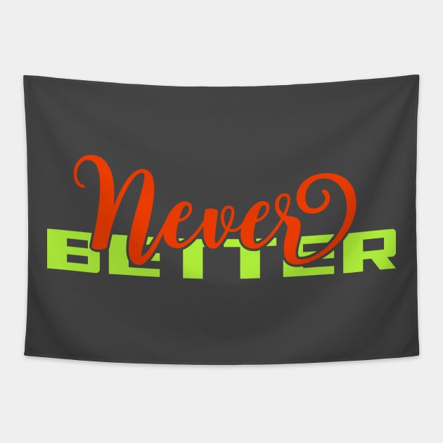 Never Better | Aesthetic Typography Tapestry by Leo Stride