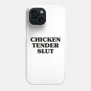 Chicken tender slut meme shirt for chicken tendies lover Phone Case