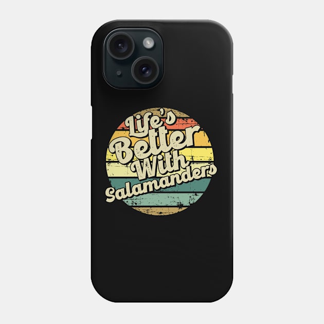 Life's better with salamander. Perfect present for mom mother dad father friend him or her Phone Case by SerenityByAlex