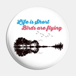 Life is Short, Birds are Flying Pin