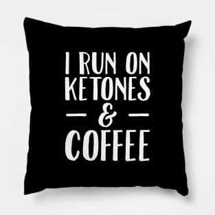 I run on ketones and coffee Pillow