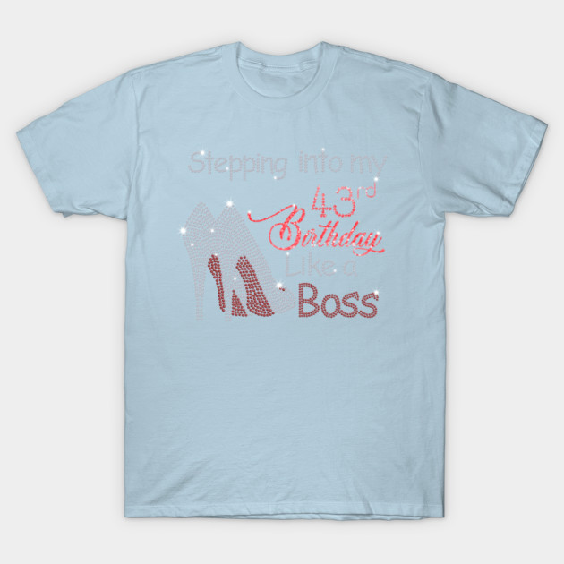 Disover Stepping into my 43rd birthday like a BOSS - born in 1979 - 2022 diamond birthday party - Stepping Into My Birthday Like A Boss - T-Shirt