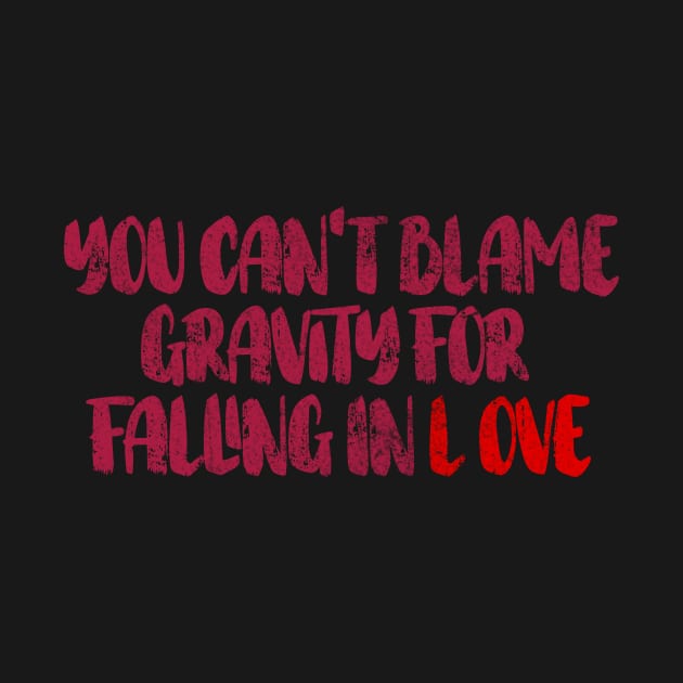 you can't blame gravity for falling in love by Ali Son Goku