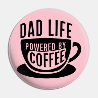 Dad Life powered by coffee Pin