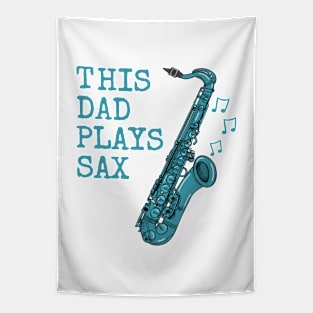 This Dad Plays Sax, Saxophone Saxophonist Father's Day Tapestry