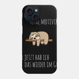 Lustige Sprüche mit witzigem Faultier I Keine Motivation Phone Case