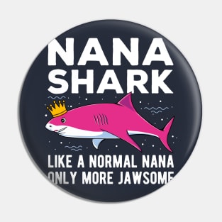 Nana Shark Only More Jawsome Mothers Day Gift Pin