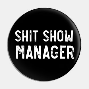 Shit Show Manager Funny Sarcastic Pin