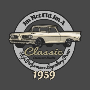 I am not old I am a Classic,1959 vintage birthday T-Shirt T-Shirt