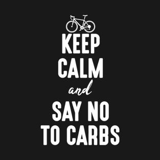 keep calm and say no to carbs - keto lifestyle funny T-Shirt