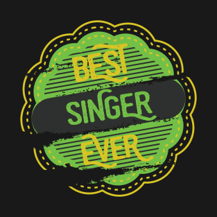 Best Singer Ever T-Shirt