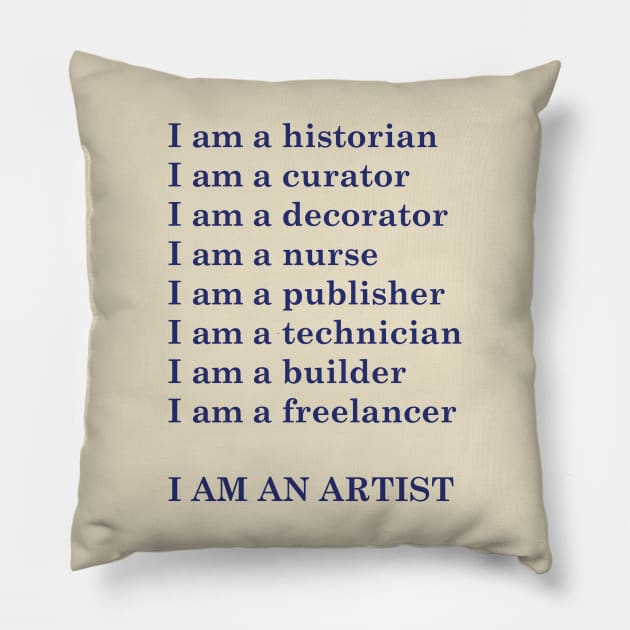 I AM AN ARTIST Pillow by Dystopianpalace