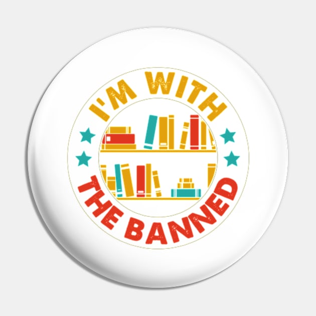 I'm with the Banned, Read Banned Books Reader Bookworm Gifts 2024 Pin by sarcasmandadulting