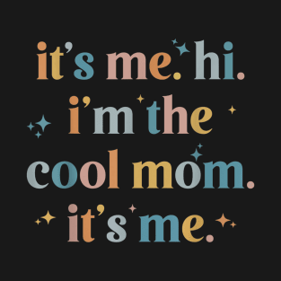 It's Me Hi I'm the The Cool Mom It's Me T-Shirt