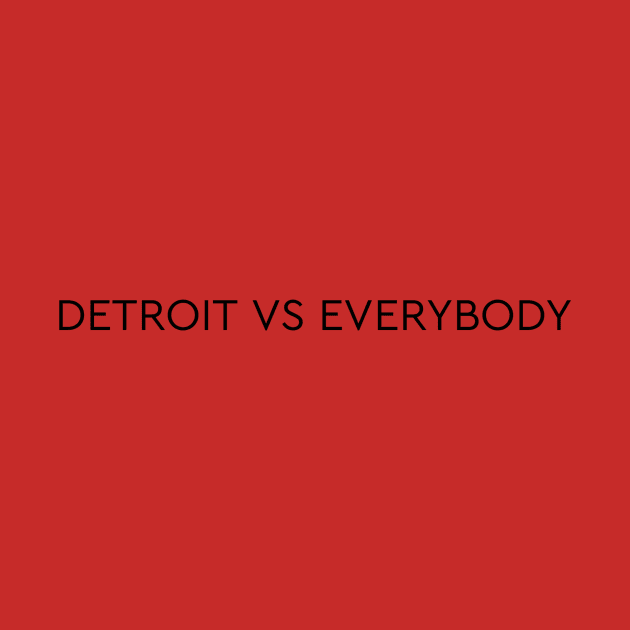 Disover detroit vs everybody - Detroit Vs Everybody - T-Shirt