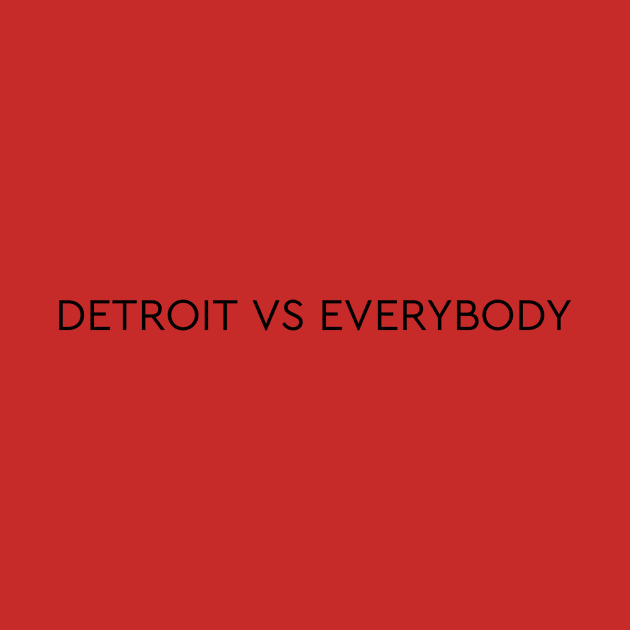 Discover detroit vs everybody - Detroit Vs Everybody - T-Shirt