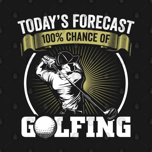 Todays Forecast Golfer Golf Course by Streetwear KKS