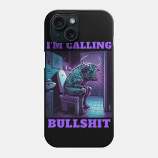 Im Calling Bullshit, Buff Bull Phone Case