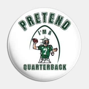 Pretend i'm a Quarterback Pin