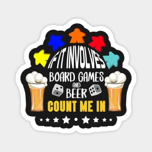 If It Involves Board Games And Beer Count Me In - Board Game Inspired Graphic - Tabletop Gaming  - BGG Magnet