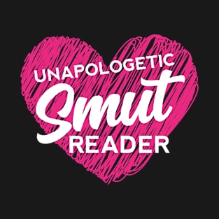 Funny books and fanfiction trope - unapologetic smut reader T-Shirt