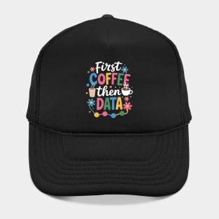 First Coffee Then Data Behavior Technician Behavioral Tech Hat