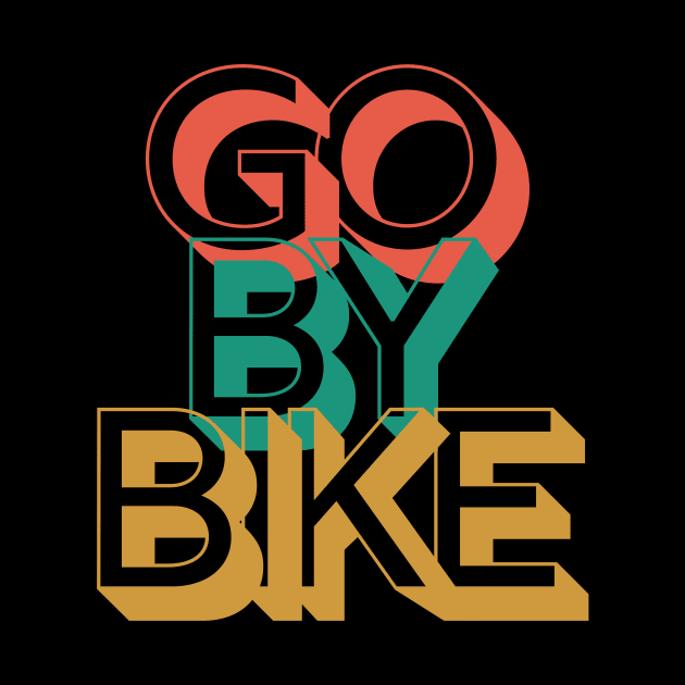 Go By Bike Cycling Shirt, Go By Bike Cycling T-Shirt, Funny Cycling T-shirts, Cycling Gifts, Cycling Lover, Fathers Day Gift, Dad Birthday Gift, Cycling Humor, Cycling, Cycling Dad, Cyclist Birthday, Cycling, Cycling Mom Gift by CyclingTees