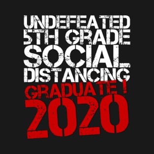 Undefeated 5th grade Social Distancing Graduate 2020 T-Shirt
