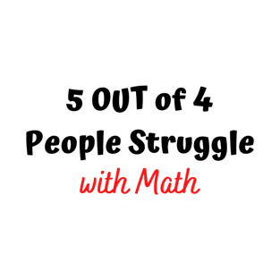 5 out of 4 people struggle with math T-shirt,Funny shirt T-Shirt