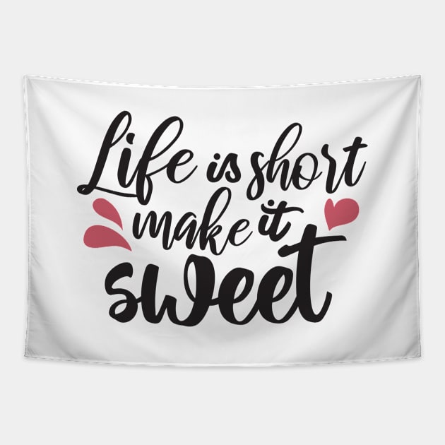 Life is Short, Make It Sweet - Inspirational Quote Tapestry by FlinArt