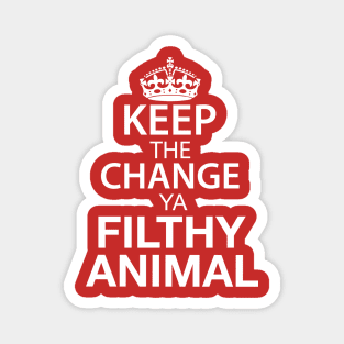 Keep The Change Ya Filthy Animal - White Text Magnet