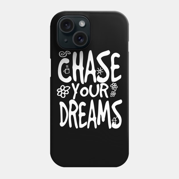 Chase your Dreams Phone Case by Scofano