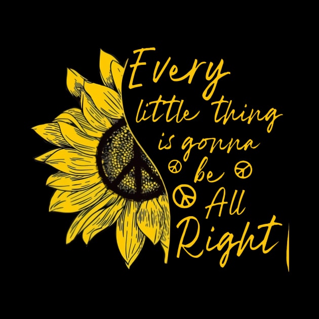 Hippie Sunflower Every Little Thing Is Gonna Be Alright by Phylis Lynn Spencer