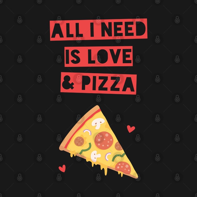 Funny All I Need is Love and Pizza by rustydoodle