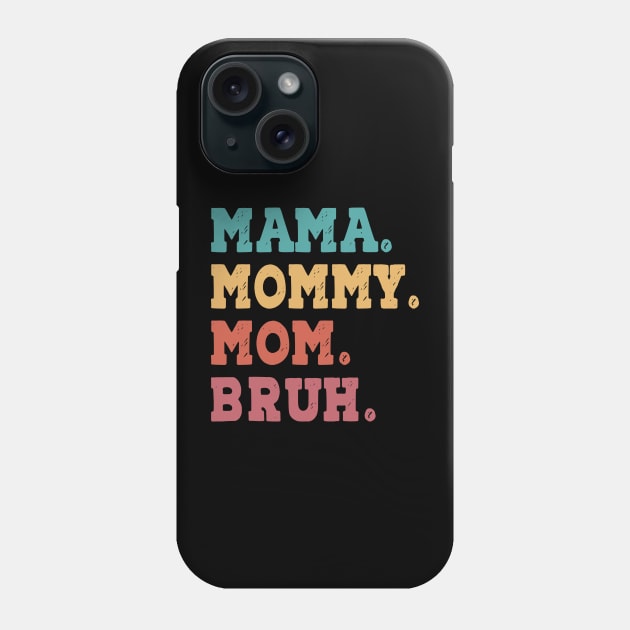 Mama Mommy Mom Bruh Mothers Day Phone Case by urlowfur