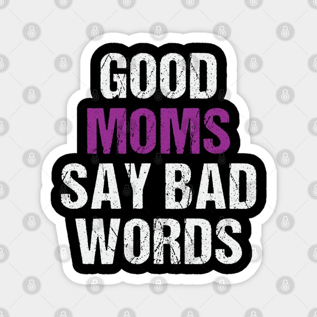 Good Moms Say Bad Words Funny Mom Of Boys Magnet by ValareanCie