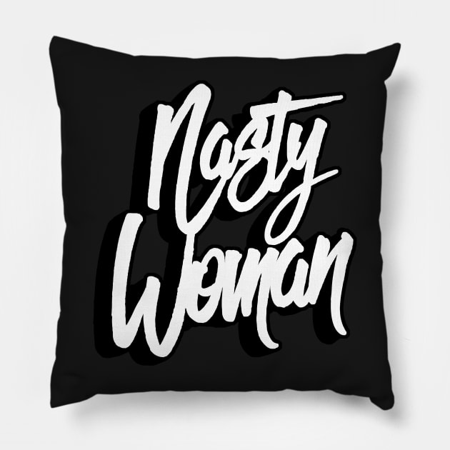 Nasty Woman Pillow by NineBlack