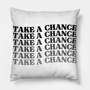 Take A Chance. Retro Vintage Motivational and Inspirational Saying Pillow