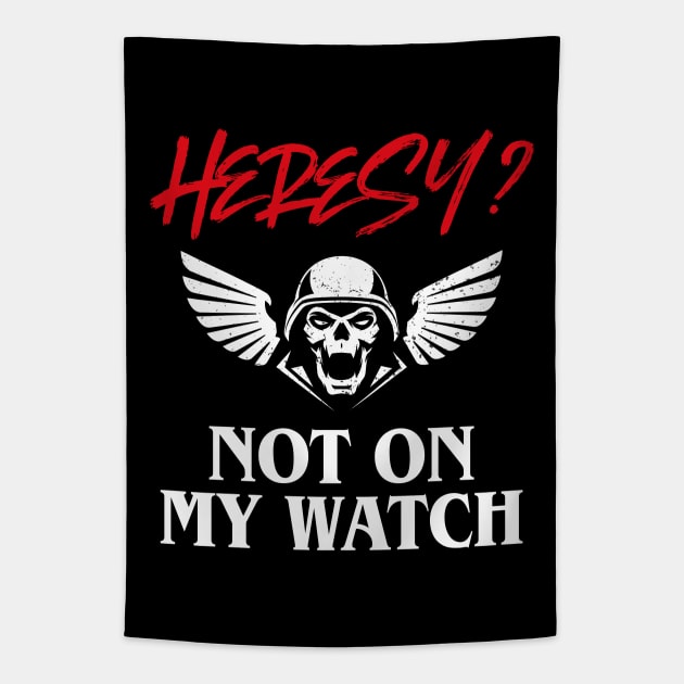 Heresy Not On My Watch Wargamer Tapestry by pixeptional