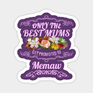 Only The Best Mums Get Promoted To Memaw Gift Magnet