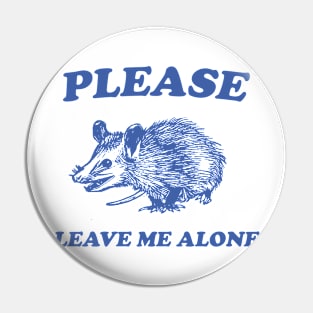 Please Leave Me Alone Pin