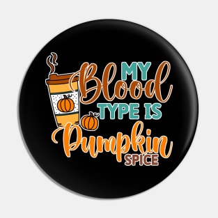 My Blood Type is Pumpkin Spice Pin