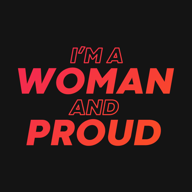 i'm a woman and proud by DeekayGrafx