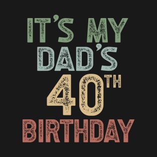 It's My Dad's 40th Birthday Party Turning 40 T-Shirt