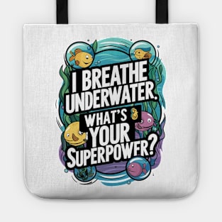 I Breathe Underwater What's Your Superpower Tote