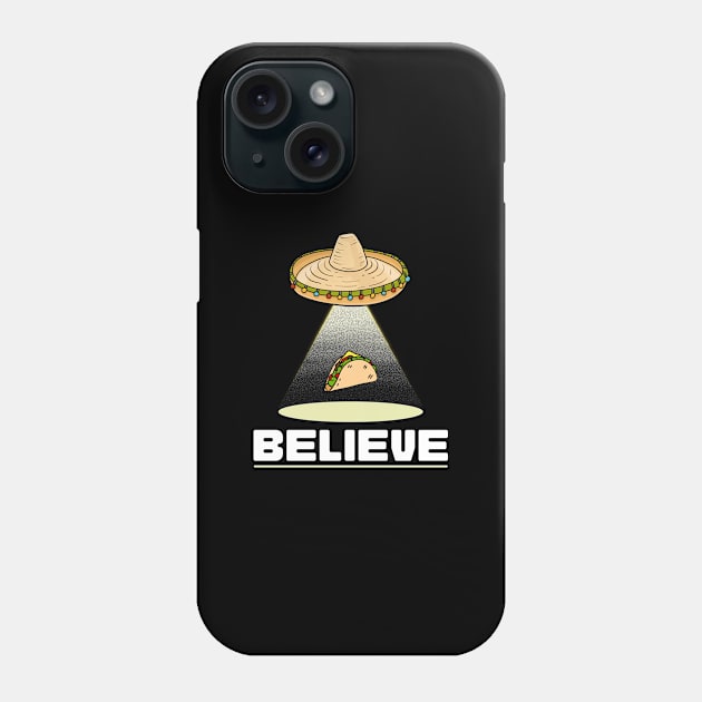 Believe UFO Sombrero Taco Abduction Phone Case by Paranormalshirts