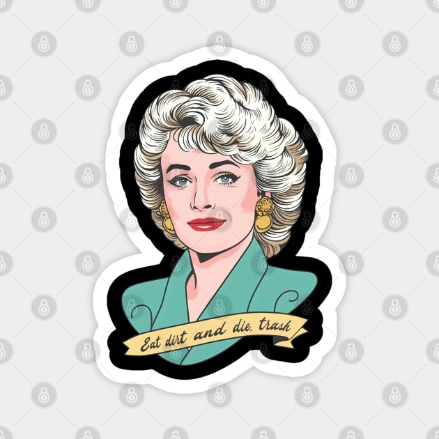 Eat Dirt and Die,  trash //\\ Blanche Devereaux Magnet by Trendsdk