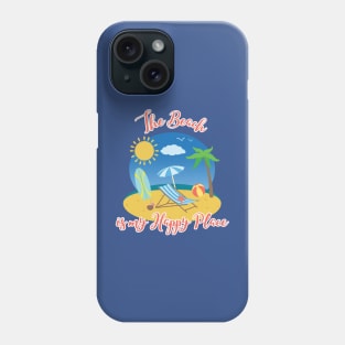 The Beach is my Happy Place Phone Case