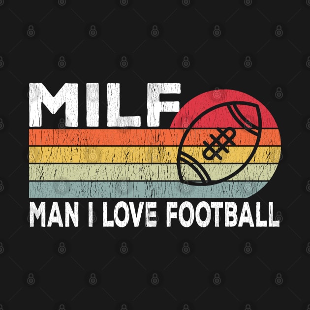 MILF Man I Love Football Retro Vintage Sports by Daytone